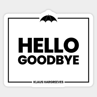 Hello Goodbye - The Umbrella Academy Sticker